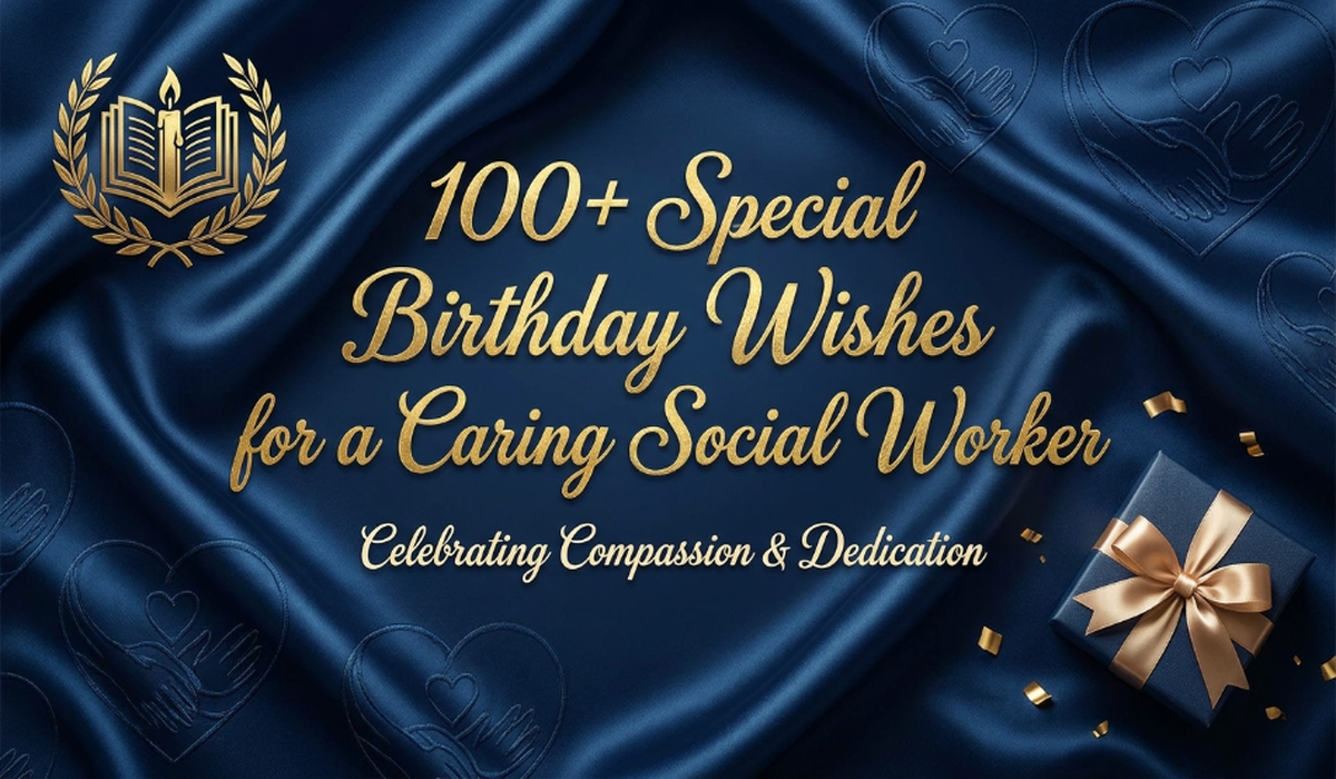 100+ Special Birthday Wishes for a Caring Social Worker
