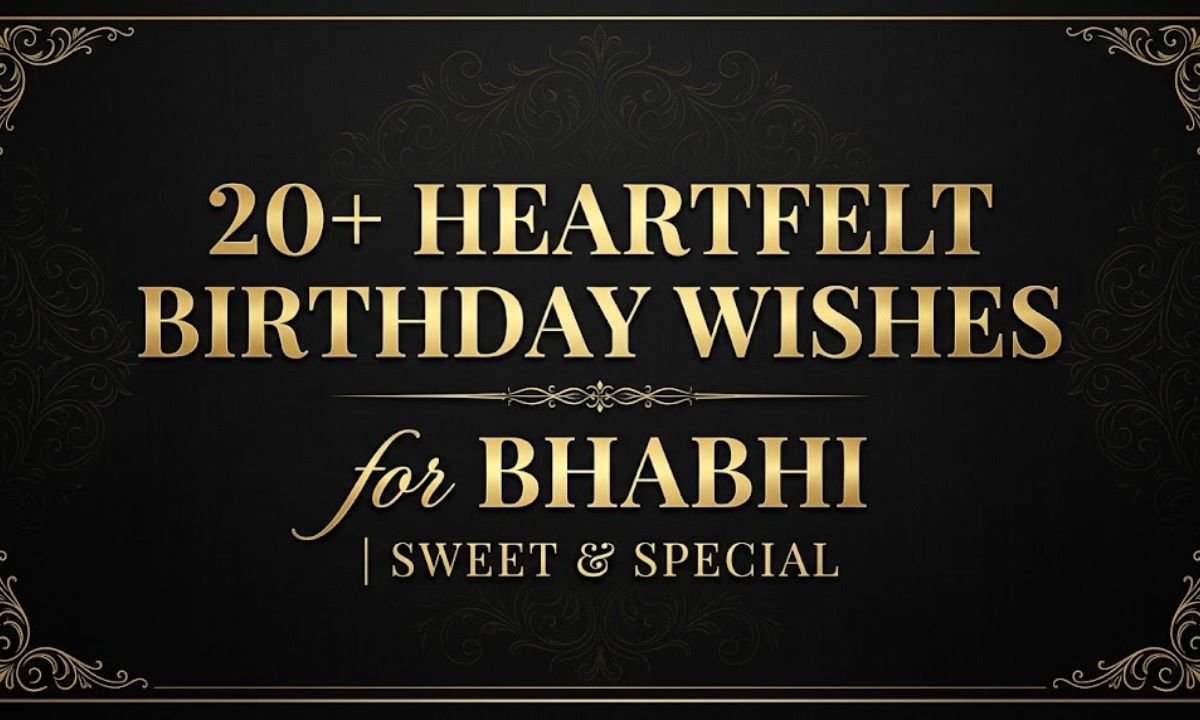 20+ Heartfelt Birthday Wishes for Bhabhi | Sweet & Special