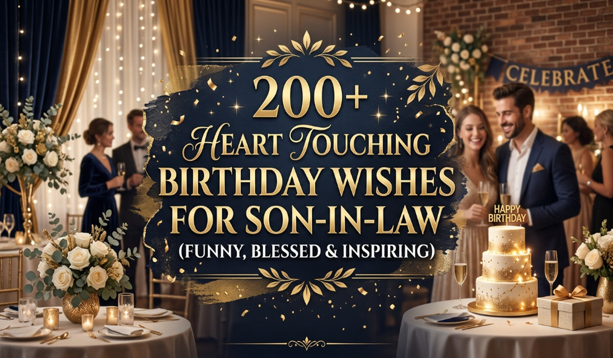 200+ Heart Touching Birthday Wishes for Son-in-Law (Funny, Blessed & Inspiring)