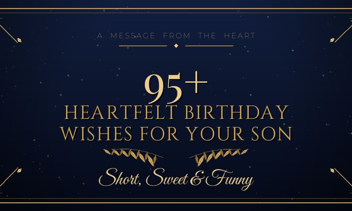 95+ Heartfelt Birthday Wishes for Your Son – Short, Sweet & Funny